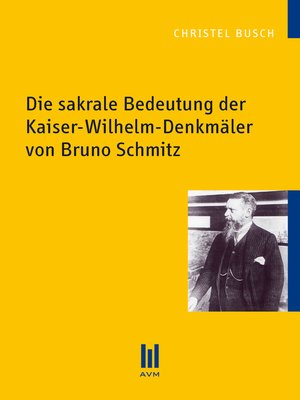 cover image of Die sakrale Bedeutung der Kaiser-Wilhelm-Denkmäler von Bruno Schmitz